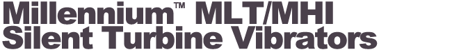 VIBCO Products - Millennium&trade; MLT/MHI - silent turbine vibrators